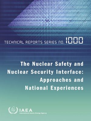 cover image of The Nuclear Safety and Nuclear Security Interface
